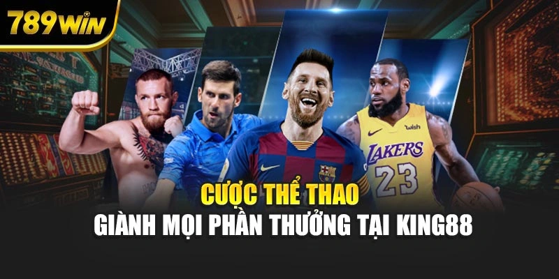 Cược thể thao giành mọi phần thưởng tại KING88