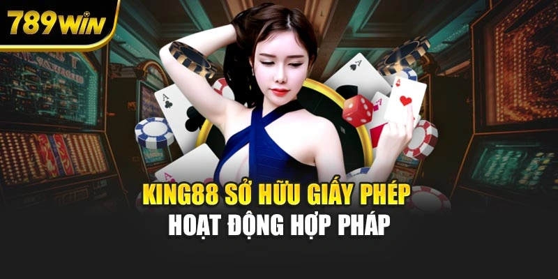 KING88 sở hữu giấy phép hoạt động hợp pháp
